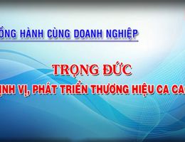 TRỌNG ĐỨC - ĐỊNH VỊ, PHÁT TRIỂN THƯƠNG HIỆU CA CAO